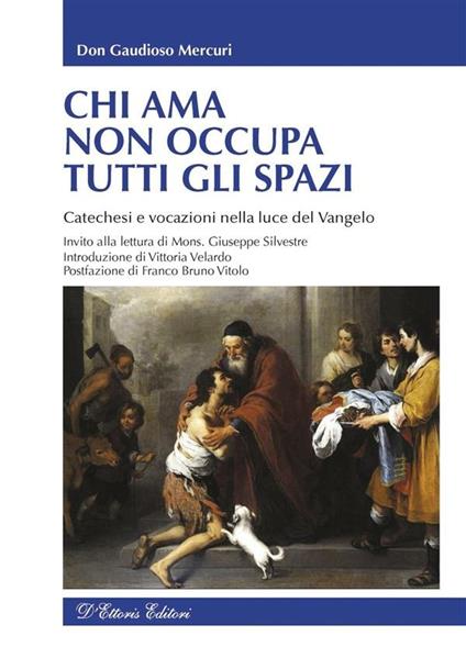 Chi ama non occupa tutti gli spazi. Catechesi e vocazioni nella luce del Vangelo - Gaudioso Mercuri - ebook