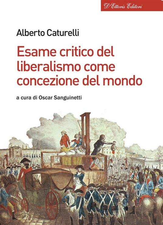 Esame critico del liberalismo come concezione del mondo - Alberto Caturelli,O. Sanguinetti - ebook