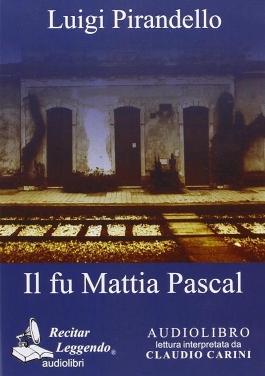 Il fu Mattia Pascal. Audiolibro. CD Audio - Luigi Pirandello - copertina