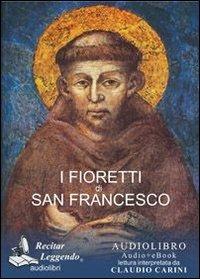 I fioretti di san Francesco. Audiolibro. CD Audio formato MP3 - Francesco d'Assisi (san) - copertina