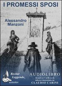 I Promessi sposi letto da Claudio Carini. Audiolibro. 2 CD Audio formato MP3. Ediz. integrale. Con e-book formato PDF - Alessandro Manzoni - copertina
