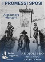 I Promessi sposi letto da Claudio Carini. Audiolibro. 2 CD Audio formato MP3. Ediz. integrale. Con e-book formato PDF