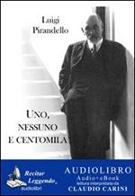 Uno, nessuno e centomila. Audiolibro. CD Audio formato MP3. Ediz. integrale