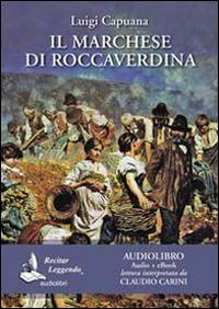 Il marchese di Roccaverdina letto da Claudio Carini. Audiolibro. CD Audio formato MP3. Ediz. integrale. Con e-book - Luigi Capuana - copertina