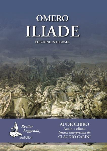 Omero: Iliade. Audiolibro. CD Audio formato MP3 - copertina