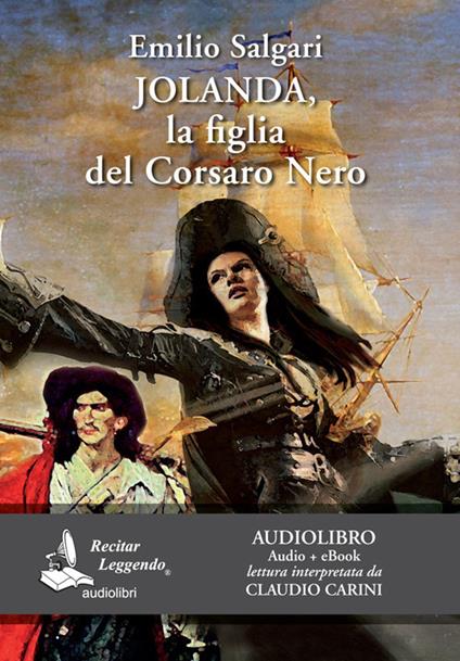 Jolanda, la figlia del Corsaro Nero letto da Claudio Carini. Audiolibro. CD Audio formato MP3. Ediz. integrale. Con e-book - Emilio Salgari - copertina