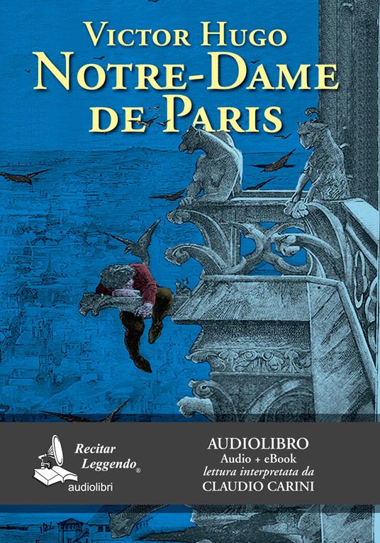 Notre-Dame de Paris letto da Claudio Carini. Audiolibro. CD Audio formato MP3. Ediz. integrale. Con e-book - Victor Hugo - copertina