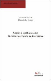 Compiti svolti d'esame di chimica generale ed inorganica - Franco Ginaldi,Claudio Lo Sterzo - copertina