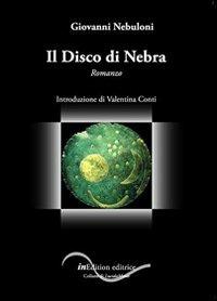 Il disco di Nebra - Giovanni Nebuloni - copertina