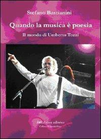 Quando la musica è poesia. Il mondo di Umberto Tozzi - Stefano Bastianini - copertina