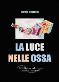 La luce nelle ossa - Stefano Giovannini - copertina
