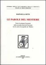 Le parole del mestiere. Testi di artigiani fiorentini della seconda metà del Seicento tra le carte di Leopoldo de' Medici. Con CD-ROM