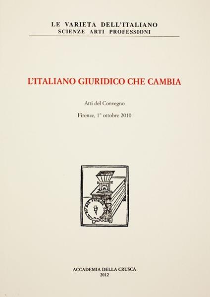 L' italiano giuridico che cambia. Atti del Convegno di studi (Firenze, 1 ottobre 2010) - copertina