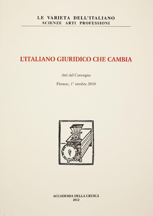 L' italiano giuridico che cambia. Atti del Convegno di studi (Firenze, 1 ottobre 2010) - copertina