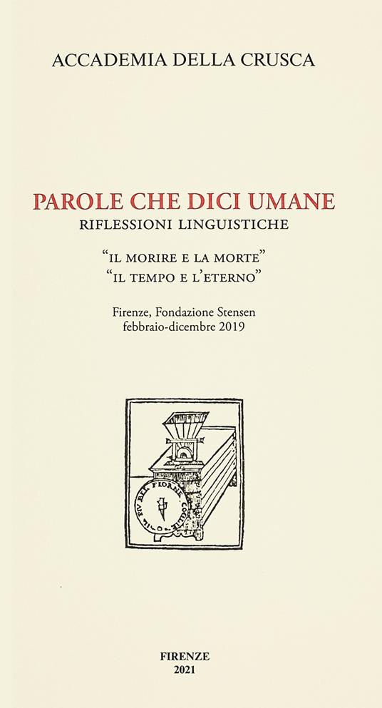 Parole che dici umane. Riflessioni linguistiche. «Il morire e la morte». «Il tempo e l'eterno». Firenze, Fondazione Stensen, febbraio-dicembre 2019 - copertina