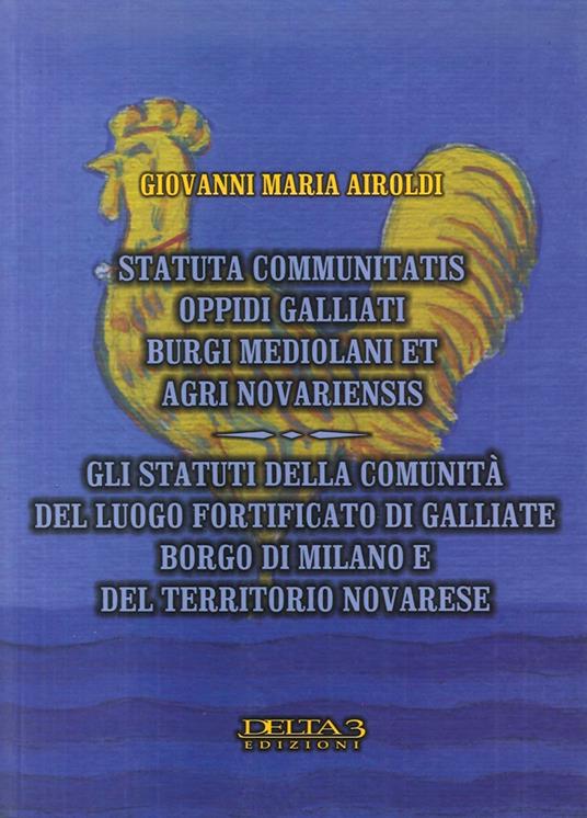 Gli statuti della comunità del luogo fortificato di Galliate, borgo di Milano e del territorio novarese - Giovanni Maria Airoldi - copertina