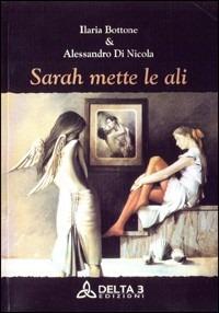 Sarah mette le ali - Ilaria Bottone,Alessandro Di Nicola - copertina
