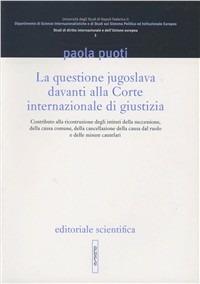 La questione jugoslava davanti alla Corte internazionale di Giustizia - Paola Puoti - copertina