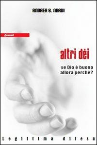 Altri dei. Se Dio è buono, allora perché? - Andrea B. Nardi - copertina