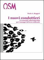 I nuovi condottieri. Un manuale sulla leadership per i manager del terzo millennio