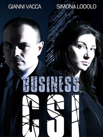 Business CSI - Simona Lodolo,Gianni Vacca - ebook