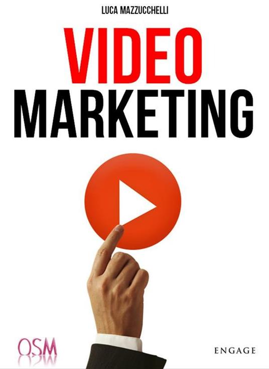 Video marketing. Aumenta popolarità e clienti con i video online -  Mazzucchelli, Luca - Ebook - EPUB2 con Adobe DRM
