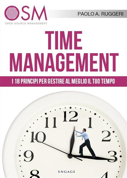 Time management. I 18 principi per gestire al meglio il tuo tempo - Paolo A. Ruggeri - ebook