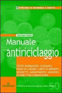 Manuale antiriciclaggio. Testo nominativo, scenario, piano di lavoro, limiti di importo, soggetti, adempimenti, sanzioni, III direttiva comunitaria - Giuseppe Roddi - copertina