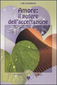 Amore: il potere dell'accettazione - Lise Bourbeau - copertina