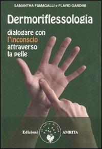 Dermoriflessologia. Dialogare con l'inconscio attraverso la pelle - Samantha Fumagalli,Flavio Gandini - copertina