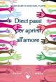 Dieci passi per aprirsi all'amore - Eileen Caddy,David Earl Platts - copertina