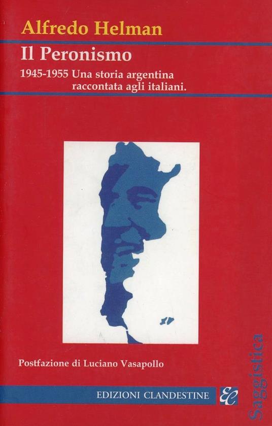 Il peronismo 1945-55 - Alfredo Helman - copertina