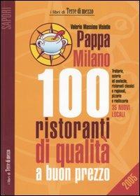 Pappa Milano 2005. 100 ristoranti di qualità a buon prezzo - Valerio Massimo Visintin - copertina