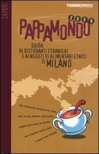 Pappamondo 2006. Guida ai ristoranti stranieri e ai negozi di alimentari etnici di Milano - Massimo Acanfora - copertina