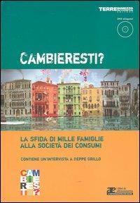 Cambieresti? La sfida di mille famiglie alla società dei consumi. Con DVD - copertina