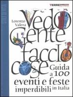 Vedo gente faccio cose. Guida a 100 eventi e feste imperdibili in Italia