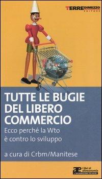 Tutte le bugie del libero commercio. Ecco perché la WTO è contro lo sviluppo - copertina