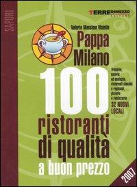 PappaMilano 2007. 100 ristoranti di qualità a buon prezzo - Valerio Massimo Visintin - copertina