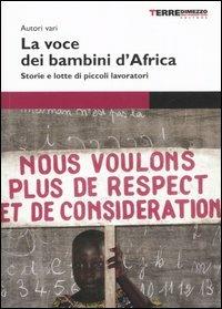 La voce dei bambini d'Africa. Storie e lotte di piccoli lavoratori - copertina