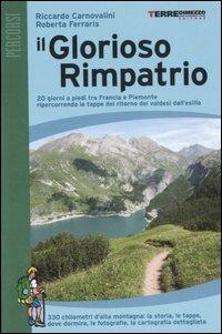 Il glorioso rimpatrio. 20 giorni a piedi tra Francia e Piemonte ripercorrendo le tappe del ritorno dei valdesi dall'esilio. Ediz. illustrata - Riccardo Carnovalini,Roberta Ferraris - copertina