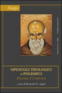 Opuscoli teologici e polemici - Massimo Confessore (san) - copertina