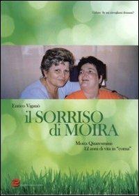 Il sorriso di Moira. Moira Quaresmini: 12 anni di vita in "coma" - Enrico Viganò - copertina