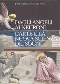 Dagli angeli ai neuroni. L'arte e la nuova scienza dei sogni. Ediz. illustrata - J. Allan Hobson,Hellmut Wohl - copertina