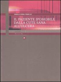 Il paziente ipomobile dalla cute sana all'ulcera - Ornella Forma,Primo Lui - copertina