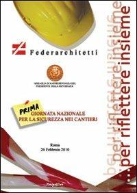 Prima giornata nazionale per la sicurezza nei cantieri. Per riflettere insieme - copertina