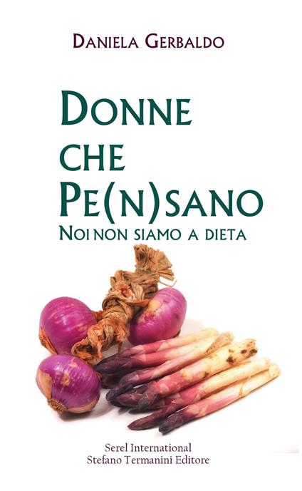Donne che pe(n)sano. Noi non siamo a dieta - Daniela Gerbaldo - copertina