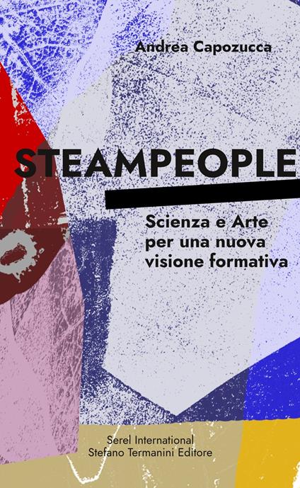 Steampeople. Scienza e arte per una nuova visione formativa - Andrea Capozucca - copertina