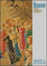 Il messaggio incantato. La forma dei suoni. Con 2 CD Audio - Carlo F. Tondato - copertina