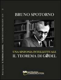 Una sinfonia intellettuale: il teorema di Godel - Bruno Spotorno - copertina