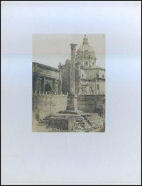 Roma 1840-1870. La fotografia, il collezionista e lo storico - copertina